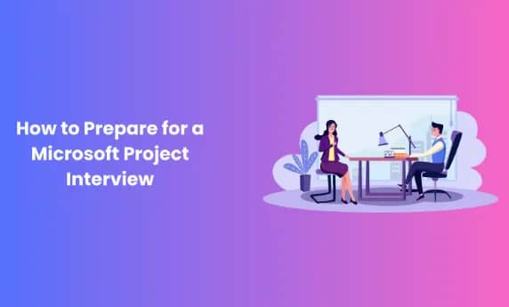 How to Prepare for a Microsoft Project Interview
